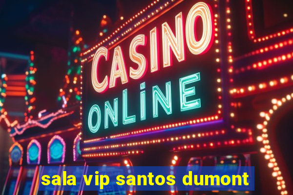 sala vip santos dumont